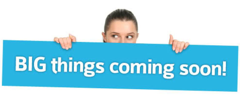 big things coming soon