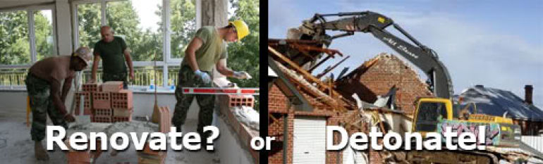 Renovate or Detonate?